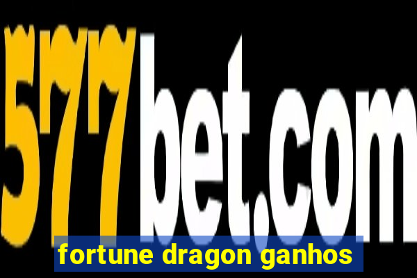 fortune dragon ganhos